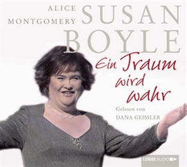 Hörbuch Susan Boyle - Ein Traum wird wahr  - Autor Alice Montgomery   - gelesen von Dana Geissler