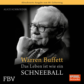 Hörbuch Warren Buffett - Das Leben ist wie ein Schneeball  - Autor Alice Schroeder   - gelesen von Markus Böker
