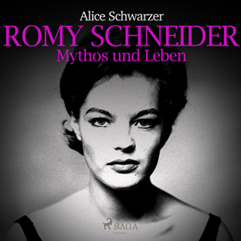Hörbuch Romy Schneider - Mythos und Leben  - Autor Alice Schwarzer   - gelesen von Schauspielergruppe