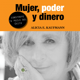 Hörbuch Mujer, poder y dinero  - Autor Alicia E. Kaufmann   - gelesen von Inma Isla Salinas