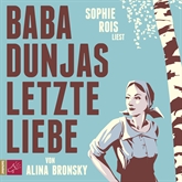 Hörbuch Baba Dunjas letzte Liebe  - Autor Alina Bronsky   - gelesen von Sophie Rois