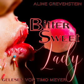 Hörbuch Bittersweet Lady  - Autor Aline Grevenstein   - gelesen von Timo Meyer
