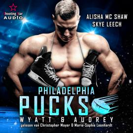 Hörbuch Philadelphia Pucks: Wyatt & Audrey - Philly Ice Hockey, Band 12 (ungekürzt)  - Autor Alisha Mc Shaw, Skye Leech   - gelesen von Schauspielergruppe