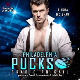 Hörbuch Philadelphia Pucks: Brad & Abigail - Philly Ice Hockey, Band 16 (ungekürzt)  - Autor Alisha Mc Shaw   - gelesen von Schauspielergruppe