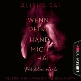 Wenn deine Hand mich hält - Forbidden Hearts-Reihe, Teil 2 (Ungekürzt)