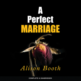 Hörbuch A Perfect Marriage  - Autor Alison Booth   - gelesen von Karen Cass