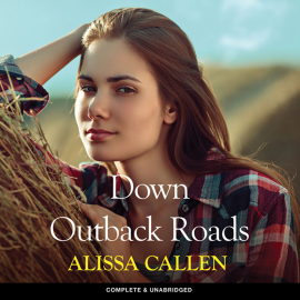 Hörbuch Down Outback Roads  - Autor Alissa Callen   - gelesen von Taryn Ryan