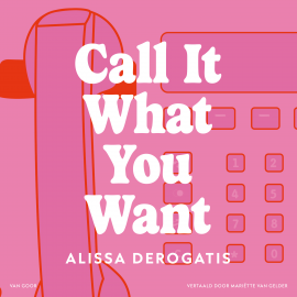 Hörbuch Call It What You Want  - Autor Alissa DeRogatis   - gelesen von Sandra Jonkman