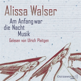 Hörbuch Am Anfang war die Nacht Musik  - Autor Alissa Walser   - gelesen von Ulrich Pleitgen