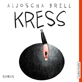 Hörbuch Kress  - Autor Aljoscha Brell   - gelesen von Max Felder