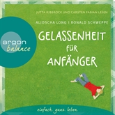 Hörbuch Gelassenheit für Anfänger  - Autor Aljoscha Long;Ronald Schweppe   - gelesen von Schauspielergruppe