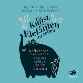 Hörbuch Die Kunst, einen Elefanten zu reiten  - Autor Aljoscha Long   - gelesen von Oliver Wronka