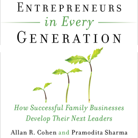 Hörbuch Entrepreneurs in Every Generation - How Successful Family Businesses Develop Their Next Leaders (Unabridged)  - Autor Allan Cohen, Pramodita Sharma   - gelesen von Tiffany Williams