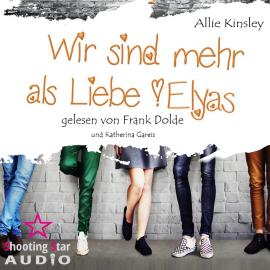 Hörbuch Elyas - Wir sind mehr als Liebe, Band 4 (Ungekürzt)  - Autor Allie Kinsley   - gelesen von Schauspielergruppe