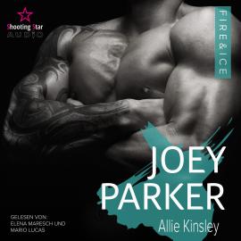 Hörbuch Joey Parker - Fire&Ice, Band 10 (ungekürzt)  - Autor Allie Kinsley   - gelesen von Schauspielergruppe