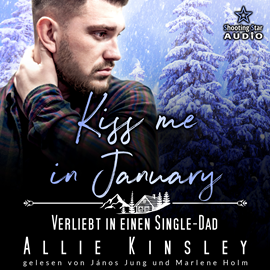 Hörbuch Kiss me in January: Verliebt in einen Single-Dad - Kleinstadtliebe in Pinewood Bay, Band 1 (ungekürzt)  - Autor Allie Kinsley   - gelesen von Schauspielergruppe