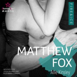 Hörbuch Matthew Fox - Fire&Ice, Band 11 (ungekürzt)  - Autor Allie Kinsley   - gelesen von Schauspielergruppe