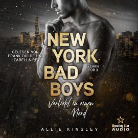 Hörbuch New York Bad Boys - Deacon: Verliebt in einen Nerd - Yearn for, Band 3 (ungekürzt)  - Autor Allie Kinsley   - gelesen von Schauspielergruppe