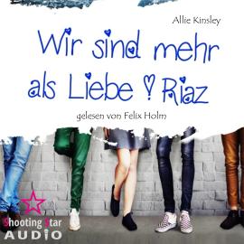 Hörbuch Riaz - Wir sind mehr als Liebe, Band 2 (ungekürzt)  - Autor Allie Kinsley   - gelesen von Felix Holm