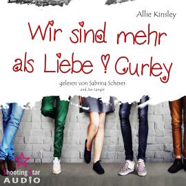 Hörbuch Wir sind mehr als Liebe - Curley, Band 1 (Ungekürzt)  - Autor Allie Kinsley   - gelesen von Schauspielergruppe