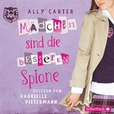 Hörbuch Mädchen sind die besseren Spione (Folge 2)  - Autor Ally Carter   - gelesen von Gabrielle Pietermann