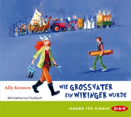 Hörbuch Wie Großvater ein Wikinger wurde  - Autor Ally Kennen   - gelesen von Katharina Thalbach