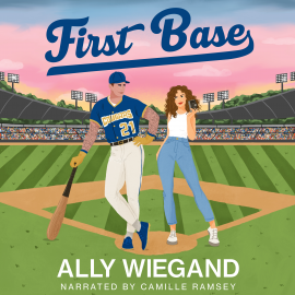 Hörbuch First Base  - Autor Ally Wiegand   - gelesen von Camille Ramsey