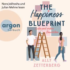 Hörbuch The Happiness Blueprint - Liebe und andere Baustellen (Ungekürzte Lesung)  - Autor Ally Zetterberg   - gelesen von Schauspielergruppe