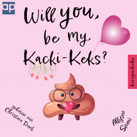 Hörbuch Will you be my Kacki-Keks?  - Autor Allyson Snow   - gelesen von Christina Denk