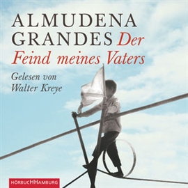 Hörbuch Der Feind meines Vaters  - Autor Almudena Grandes   - gelesen von Walter Kreye