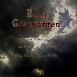 Hörbuch Berg Geschichten  - Autor Georg Queri;Carl Spitzweg;Artur Schubart;Gerhard Acktun   - gelesen von Gerhard Acktun