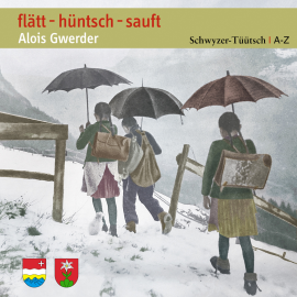 Hörbuch flätt - hüntsch - sauft  - Autor Alois Gwerder   - gelesen von Schauspielergruppe