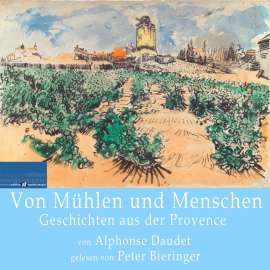Hörbuch Von Mühlen und Menschen:  - Autor Alphonse Daudet   - gelesen von Peter Bieringer