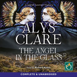 Hörbuch The Angel in the Glass  - Autor Alys Clare   - gelesen von Richard Attlee