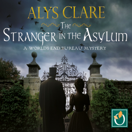 Hörbuch The Stranger in the Asylum  - Autor Alys Clare   - gelesen von Lucy Scott