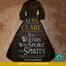 Hörbuch The Woman Who Spoke to Spirits  - Autor Alys Clare   - gelesen von Lucy Scott