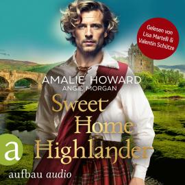 Hörbuch Sweet Home Highlander - Die Liebe und der Highlander, Band 1 (Ungekürzt)  - Autor Amalie Howard, Angie Morgan   - gelesen von Schauspielergruppe