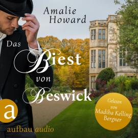 Hörbuch Das Biest von Beswick - Die Regency Rogues, Band 1 (Ungekürzt)  - Autor Amalie Howard   - gelesen von Madiha Kelling Bergner