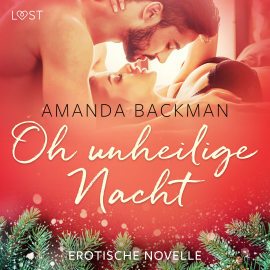 Hörbuch Oh unheilige Nacht - Erotische Novelle  - Autor Amanda Backman   - gelesen von Lea Moor