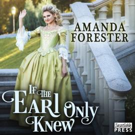 Hörbuch If the Earl Only Knew - The Daring Marriages, Book 1 (Unabridged)  - Autor Amanda Forester   - gelesen von Carolyn Morris