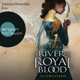 Hörbuch Schwestern - A River of Royal Blood, Band 2 (Ungekürzte Lesung)  - Autor Amanda Joy   - gelesen von Giovanna Winterfeldt