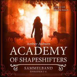 Hörbuch Academy of Shapeshifters - Sammelband 1  - Autor Amber Auburn   - gelesen von Marlene Rauch