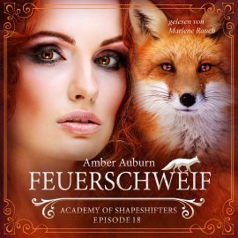 Hörbuch Feuerschweif, Episode 18 - Fantasy-Serie  - Autor Amber Auburn   - gelesen von Marlene Rauch