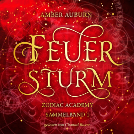 Hörbuch Feuersturm - Zodiac Academy Sammelband 1  - Autor Amber Auburn   - gelesen von Chantal Busse