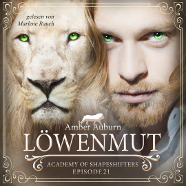Hörbuch Löwenmut, Episode 21 - Fantasy-Serie  - Autor Amber Auburn   - gelesen von Marlene Rauch