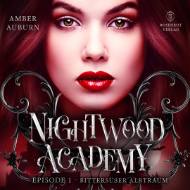 Hörbuch Nightwood Academy, Episode 1 - Bittersüßer Albtraum  - Autor Amber Auburn   - gelesen von Schauspielergruppe