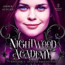 Hörbuch Nightwood Academy, Episode 3 - Düstere Erkenntnisse  - Autor Amber Auburn   - gelesen von Schauspielergruppe