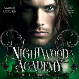 Hörbuch Nightwood Academy, Episode 4 - Verbotene Sehnsucht  - Autor Amber Auburn   - gelesen von Schauspielergruppe