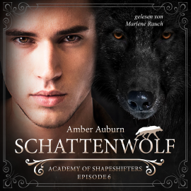 Hörbuch Schattenwolf, Episode 6 - Fantasy-Serie  - Autor Amber Auburn   - gelesen von Marlene Rauch