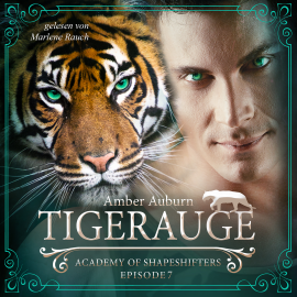 Hörbuch Tigerauge, Episode 7 - Fantasy-Serie  - Autor Amber Auburn   - gelesen von Marlene Rauch